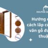 huong-dan-5-cach-lap-cua-thep-van-go-dung-cach